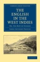 The English in the West Indies: Or, The Bow of Ulysses