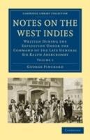 Notes on the West Indies: Written during the Expedition under the Command of the Late General Sir Ralph Abercromby