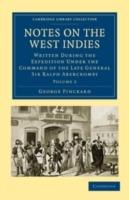 Notes on the West Indies: Written during the Expedition under the Command of the Late General Sir Ralph Abercromby