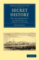 Secret History: Or, the Horrors of St. Domingo, in a Series of Letters