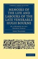 Memoirs of the Life and Labours of the Late Venerable Hugh Bourne: By a Member of the Bourne Family