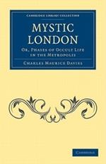 Mystic London: Or, Phases of Occult Life in the Metropolis