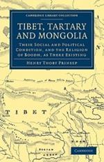 Tibet, Tartary and Mongolia: Their Social and Political Condition, and the Religion of Boodh, as There Existing