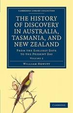 The History of Discovery in Australia, Tasmania, and New Zealand: From the Earliest Date to the Present Day