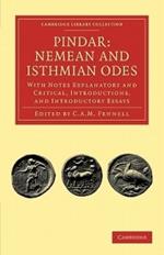 Pindar: Nemean and Isthmian Odes: With Notes Explanatory and Critical, Introductions, and Introductory Essays