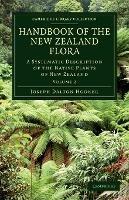 Handbook of the New Zealand Flora: A Systematic Description of the Native Plants of New Zealand and the Chatham, Kermadec's, Lord Auckland's, Campbell's, and Macquarrie's Islands