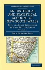 An Historical and Statistical Account of New South Wales, Both as a Penal Settlement and as a British Colony