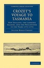 Crozet's Voyage to Tasmania, New Zealand, the Ladrone Islands, and the Philippines in the Years 1771-1772