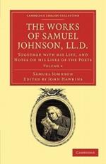 The Works of Samuel Johnson, LL.D.: Together with his Life, and Notes on his Lives of the Poets