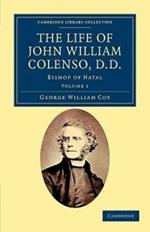 The Life of John William Colenso, D.D.: Bishop of Natal