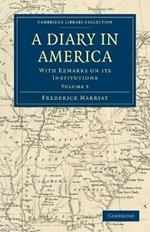 A Diary in America: With Remarks on its Institutions