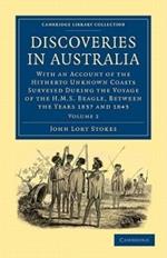 Discoveries in Australia: With an Account of the Hitherto Unknown Coasts Surveyed during the Voyage of the HMS Beagle, between the Years 1837 and 1843