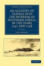 An Account of Travels into the Interior of Southern Africa, in the years 1797 and 1798: Including Cursory Observations on the Geology and Geography of the Southern Part of that Continent