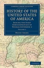 History of the United States of America (1801-1817): Volume 2: During the First Administration of Thomas Jefferson 2