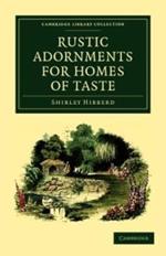 Rustic Adornments for Homes of Taste: And Recreations for Town Folk, in the Study and Imitation of Nature