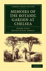 Memoirs of the Botanic Garden at Chelsea: Belonging to the Society of Apothecaries of London