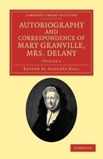 Autobiography and Correspondence of Mary Granville, Mrs Delany: With Interesting Reminiscences of King George the Third and Queen Charlotte