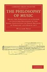 The Philosophy of Music: Being the Substance of a Course of Lectures Delivered at the Royal Institution of Great Britain, in February and March 1877