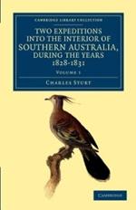 Two Expeditions into the Interior of Southern Australia, during the Years 1828, 1829, 1830, and 1831: With Observations on the Soil, Climate, and General Resources of the Colony of New South Wales