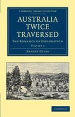 Australia Twice Traversed: Volume 2: The Romance of Exploration