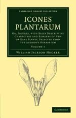 Icones Plantarum: Or, Figures, with Brief Descriptive Characters and Remarks of New or Rare Plants, Selected from the Author's Herbarium