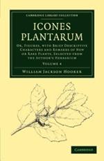 Icones Plantarum: Or, Figures, with Brief Descriptive Characters and Remarks of New or Rare Plants, Selected from the Author's Herbarium