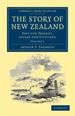 The Story of New Zealand: Past and Present, Savage and Civilized