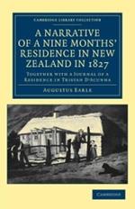 A Narrative of a Nine Months' Residence in New Zealand in 1827: Together with a Journal of a Residence in Tristan D'Acunha, an Island Situated between South America and the Cape of Good Hope