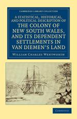 A Statistical, Historical, and Political Description of the Colony of New South Wales, and its Dependent Settlements in Van Diemen's Land: With a Particular Enumeration of the Advantages Which These Colonies Offer for Emigration, and their Superiority in Many Respects over Those Possessed by the United States of America