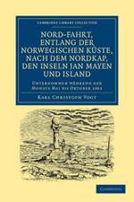 Nord-fahrt, entlang der Norwegischen kuste, nach dem Nordkap, den Inseln Jan Mayen und Island, auf dem Schooner Joachim Hinrich: Unternommen wahrend der monate Mai bis Oktober 1861 von Dr Georg Berna, in begleitung von C. Vogt, H. Hasselhorst, A. Gressly und A. Herzen