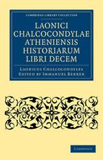 Laonici Chalcocondylae Atheniensis historiarum libri decem