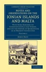 Notes and Observations on the Ionian Islands and Malta: With Some Remarks on Constantinople and Turkey, and on the System of Quarantine as at Present Conducted