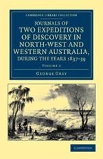 Journals of Two Expeditions of Discovery in North-West and Western Australia, during the Years 1837, 38, and 39