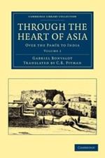 Through the Heart of Asia: Volume 1: Over the Pamir to India