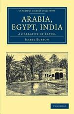 Arabia, Egypt, India: A Narrative of Travel