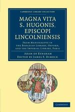 Magna Vita S. Hugonis, Episcopi Lincolniensis: From Manuscripts in the Bodleian Library, Oxford, and the Imperial Library, Paris