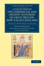 A Collection of the Chronicles and Ancient Histories of Great Britain, Now Called England