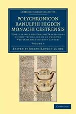 Polychronicon Ranulphi Higden, monachi Cestrensis: Together with the English Translations of John Trevisa and of an Unknown Writer of the Fifteenth Century