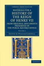 Materials for a History of the Reign of Henry VII: From Original Documents Preserved in the Public Record Office