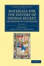 Materials for the History of Thomas Becket, Archbishop of Canterbury (Canonized by Pope Alexander III, AD 1173)