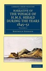 Narrative of the Voyage of HMS Herald during the Years 1845-51 under the Command of Captain Henry Kellett, R.N., C.B.: Being a Circumnavigation of the Globe and Three Cruizes to the Arctic Regions in Search of Sir John Franklin