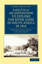 Narrative of an Expedition to Explore the River Zaire, Usually Called the Congo, in South Africa, in 1816