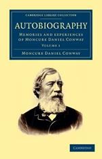 Autobiography: Memories and Experiences of Moncure Daniel Conway