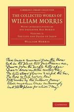 The Collected Works of William Morris: With Introductions by his Daughter May Morris