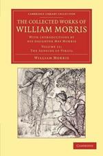 The Collected Works of William Morris: With Introductions by his Daughter May Morris