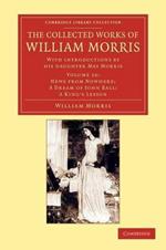 The Collected Works of William Morris: With Introductions by his Daughter May Morris