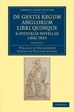 De gestis regum anglorum libri quinque: Historiae novellae libri tres