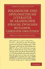 Polemische und Apologetische Literatur in Arabischer Sprache zwischen Muslimen, Christen und Juden: Nebst anhangen verwandten inhalts