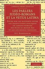 Les Parlers Judeo-Romans et la Vetus Latina: Etude sur les rapports entre les traductions bibliques en langue Romane des Juifs au Moyen Age et les anciennes versions