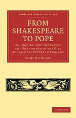 From Shakespeare to Pope: An Inquiry into the Causes and Phenomena of the Rise of Classical Poetry in England